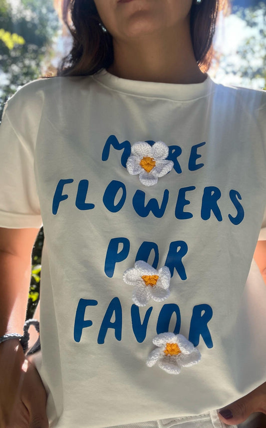 More Flower, Por favor T-shirt